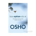 Bize Aşktan Söz Et: Halil Gibran'In Ermiş Kitabı Üzerine Yorumlar -Osho