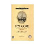 BIZE GÖRE VE BIR SEYAHATIN NOTLARI - AHMET HAŞİM