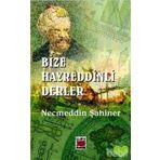 BIZE HAYREDDINLI DERLER - NECMEDDIN ŞAHİNER