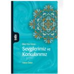 Bize Yön Veren Sevgilerimiz ve Korkularımız - Hatice Özkan