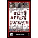 Bizi Affet Çocuğum! - Hakan Karcı