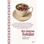 Bizi Anlatan Öyküler - Anton Pavlovich Chekhov Fyodor Mihailoviç Dostoyevski ivan sergevic turgenyev Shirley Jackson Gabriel Garcia Marquez guy de maupassanat William Saroyan Mark Schorer Isaac Asimov John Steinbeck Mary Whitebird Richard Matheson Kevin M