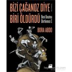 Bizi Çağanoz Diye Biri Öldürdü - Bora Abdo