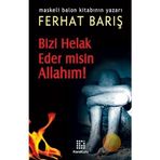BIZI HELAK EDER MISIN ALLAHIM! - FERHAT BARIŞ