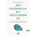 Bizi Öldürmeyen Şey Güçlendirir Mi? - Mike Mariani