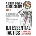 BJJ Essential Tactics: Volume 1 of the Dirty Dozen BJJ Curriculum
