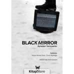 Black Mirror: Aynadan Yansıyanlar - Sezer Ahmet Kara - Emre Aşılıoğlu
