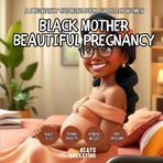 Black Mother - Beautiful Pregnancy - Coloring Book for Kids, Teens and Adults with Easy and Simple Designs for Relaxation (A Pregnancy Coloring Book ... and Simple Designs for Relaxation, Band 3)