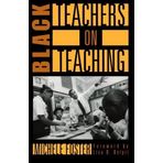 Black Teachers on Teaching (New Press Education Series) by Michele Foster (1998-04-15)