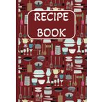 Blank Recipe Book (Burgundy Red Cover) - Write, Cook, and Create Your Own Recipe Legacy: A Blank Recipe Journal for Your Best Creations. Write Down & Preserve Your Favorite Recipes.