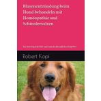 Blasenentzündung beim Hund behandeln mit Homöopathie und Schüsslersalzen: Ein homöopathischer und naturheilkundlicher Ratgeber