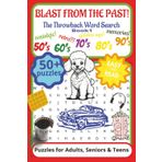 Blast from the Past Word Search Puzzle Book: Word Searches with Easy to Read Print about 50s, 60s, 70s, 80s, 90s Timeless Words, Nostalgic, Vintage ... Gift for Holidays, Vacations and Free Times!