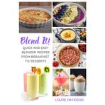 Blend It! - Quick and Easy Blender Recipes From Breakfast to Desserts (Everyday Cooking)