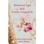 Blistered Lips and Fruity Chapstick