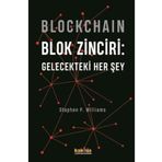 Blockchain - Blok Zinciri: Gelecekteki Her Şey - Stephen P. Williams