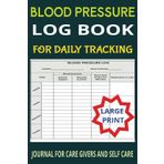 BLOOD PRESSURE LOGBOOK FOR DAILY TRACKING: JOURNAL FOR CARE GIVERS AND SELF CARE |HEALTH PLANNER TO KEEP TRACK OF FAMILY MEDICAL HISTORY,DOCTOR VISITS ... |LARGE PRINT|6X9 INCH|120 PAGES|MATTE FINISH