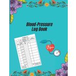 Blood Pressure Logbook - Pulse - Monitor Blood Pressure and Heart Rate at Home, Personal Daily Blood Pressure Monitor and Blood Pressure Organizer - Size A 4-120 Pages