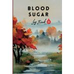Blood Sugar Log Book: Daily Diabetic Glucose & Insulin Tracking Journal with Blood Sugar Levels Chart. 6" x 9" ,120 Pages