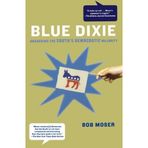 Blue Dixie: Awakening the South's Democratic Majority by Bob Moser (2009-04-27)