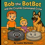 Bob the BotBot and the Crumb Command Crew