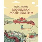 Bodrum'daki Acayip Günlerim / Nevra Nergiz / Çınar Yayınları