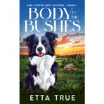 Body in the Bushes: Adri Foster Cozy Mystery-Book 1