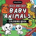 Bold and Easy Cute Baby Animals Coloring Book: Perfect for Kids Ages 4+: Fun, Creative, and Easy-to-Color Adorable Animal Designs!