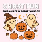 Bold And Easy Ghost Fun: Bold and Easy Ghost Fun Coloring Book for Adults, Teens, and Kids Featuring Cute and Kawaii Ghost Moments, Halloween Scenes, ... Designs for Relaxation and Stress Relief
