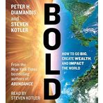 Bold: How to Go Big, Make Bank, and Better the World by Diamandis, Peter H., Kotler, Steven (February 3, 2015) Audio CD