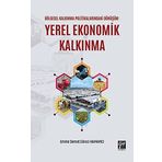 Bölgesel Kalkınma Politikalarındaki Dönüşüm - Yerel Ekonomik Kalkınma - Emine Demet Ekinci Hamamcı