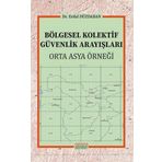 Bölgesel Kolektif Güvenlik Arayışları - Orta Asya Örneği - Astana Yayınları