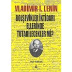 Bolşevikler İktidarı Ellerinde Tutabilecekler mi? - Vladimir İlyiç Lenin