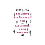 Bölünmüş Bir Dünyada Akıl Sağlığımızı Nasıl Koruruz - Elif Şafak