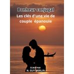 Bonheur conjugal: Les clés d'une vie de couple épanouie