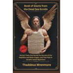 Book of Giants from the Dead Sea Scrolls: Ancient Texts that Reveal the Secrets of the Nephilim and Fallen Angels, and Their Role in Ancient Jewish Mysticism