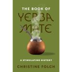 Book Of Yerba Mate : A Stimulating History
