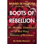 Boots of Rebellion: Dr. Martens, Timberland & Red Wing: Footwear of Resistance