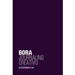 BORA: Journaling Creativo para vivir con intención y gratitud en 110 Días: Un método probado para desbloquear tu creatividad, organizar tus emociones y transformar tu día a día.
