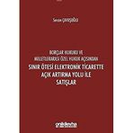 Borçlar Hukuku ve Milletlerarası Özel Hukuk Açısından Sınır Ötesi Elektronik Ticarette Açık Artırma Yolu İle Satışlar