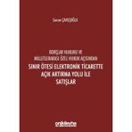 Borçlar Hukuku ve Milletlerarası Özel Hukuk Açısından Sınır Ötesi Elektronik Ticarette Açık Artırma
