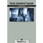 Borçlu Zamanlarda Yaşamak - Zygmunt Bauman