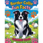 Border Collie Fun Facts Coloring Book: Educational Activity Book for Kids with Creative Pages, Quizzes, and Dog Care Tips (Dog Breed Fun Facts Coloring Series)