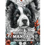 Border Collie Mandala Coloring Book: Celebrate the Beauty and Intelligence of Border Collies with 120 Creative Mandala Patterns (8.5 x 11 inches)