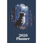 Border Collie Planner For 2026 - One Week To Two Pages - A5 Diary: 200 Pages To Organise Your Life - Colourful Border Collies On 200 Pages
