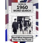 Born in 1960 Word Search: Illustrated UK and World news from every month of 1960 with matching wordsearches. A Puzzle Book For Men And Women