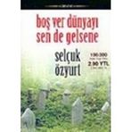 BOŞ VER DÜNYAYI SEN DE GELSENE - SELÇUK ÖZYURT