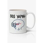 Boş Yapma Baskılı Kupa