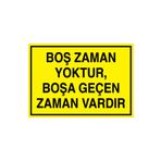 Boş Zaman Yoktur Boşa Geçen Zaman Vardır Uyarı Tabelası - 70x100 Alüminyum Kompozit Panel - GS23