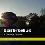 Bosque Sagrado de Lugo: El Círculo de Donalbai