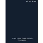 BOSS MAN: Journal... Notes, Actions, Checklists, Priorities, Log | Hardcover Tool for Daily GoalTracking Planner | Time Management | Performance ... for Meetings Productivity to do list book